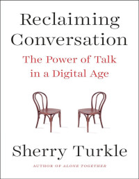 Sherry Turkle — Reclaiming Conversation