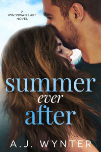 A.J. Wynter — Summer Ever After (Windswan Lake)