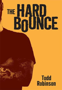 Todd Robinson — The Hard Bounce