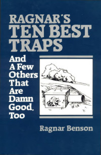 Ragnar Benson — Ragnar's Ten Best Traps and a Few Others That Are Damn Good Too