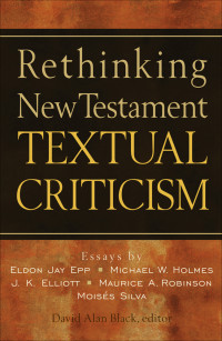 Black, David Alan; — Rethinking New Testament Textual Criticism