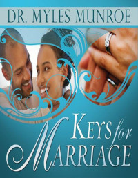 Myles Munroe — Keys for Marriage
