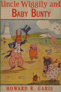 Howard Roger Garis — Uncle Wiggily and Baby Bunty