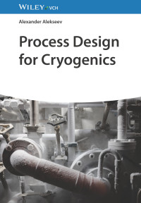 Alexander Alekseev — Process Design for Cryogenics