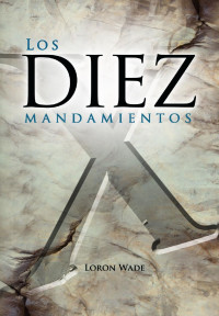 Loron Wade — Los Diez Mandamientos