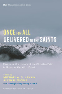 Michael A. G. Haykin;Allen R. Mickle;Ian Hugh Clary;Roy M. Paul; — Once for All Delivered to the Saints