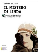 Gianna Baltaro — Il mistero di Linda: la diciottesima indagine del commissario Martini : giallo