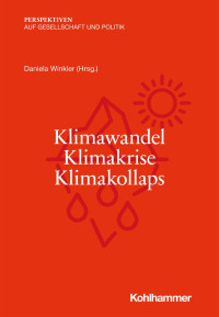 Daniela Winkler — Klimawandel – Klimakrise – Klimakollaps