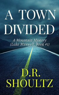D.R. Shoultz — A Town Divided (A Mountain Mystery)