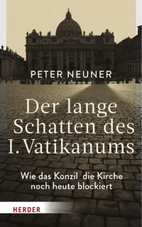 Peter Neuner — Der lange Schatten des I. Vatikanums