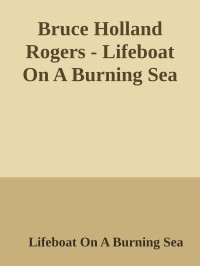 Lifeboat On A Burning Sea — Bruce Holland Rogers - Lifeboat On A Burning Sea