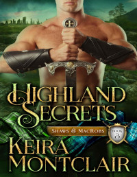 Keira Montclair — Highland Secrets (Shaws and MacRobs Book 3)
