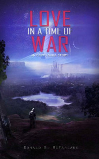 Donald B McFarlane — Love in a Time of War