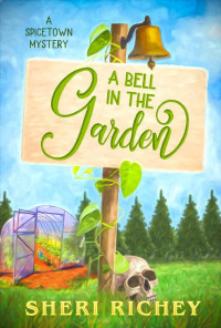 Sheri Richey — A Bell in the Garden (Spicetown Mystery 2)