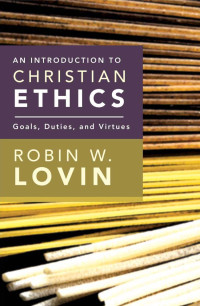 Robin W. Lovin; — An Introduction to Christian Ethics