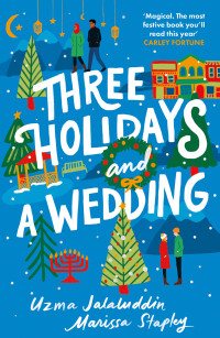 Uzma Jalaluddin and Marissa Stapley Three — Three Holidays and a Wedding