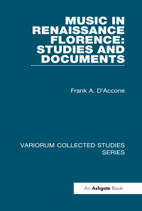 Frank A. D’Accone — Music in Renaissance Florence: Studies and Documents