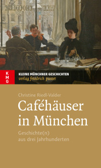 Christine Riedl-Valder; — Caféhäuser in München