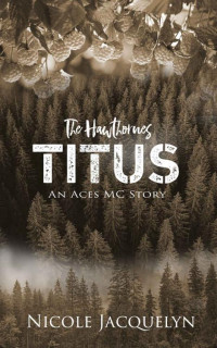Nicole Jacquelyn — Titus: The Hawthornes (The Aces' Sons Book 12)