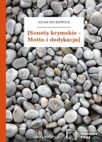 Adam Mickiewicz — [Sonety krymskie - Motto i dedykacja]