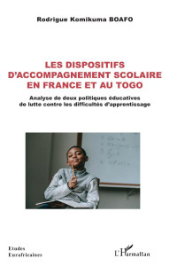 Rodrigue Komikuma Boafo; — Les dispositifs d'accompagnement scolaire en France et au Togo