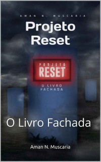 Aman N. Muscaria — Projeto Reset: O Livro Fachada