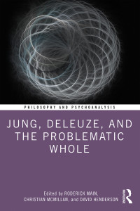 Roderick Main;Christian McMillan;David Henderson; — Jung, Deleuze, and the Problematic Whole