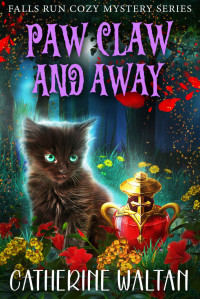 Catherine Waltan — Paw Claw and Away: Falls Run Cozy Mystery Series (Falls Run Series Book 3)