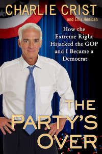 Charlie Crist — The Party's Over