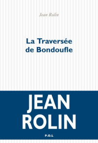 Jean Rolin — La Traversée de Bondoufle