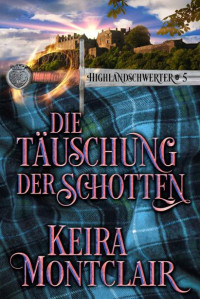 Keira Montclair — Die Täuschung des Schotten (German Edition)