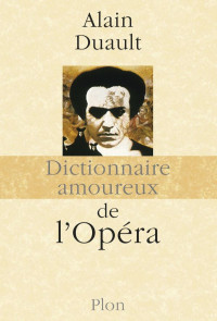 Alain Duault — Dictionnaire amoureux de l'Opéra