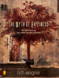 Rich Wagner; — The Myth of Happiness