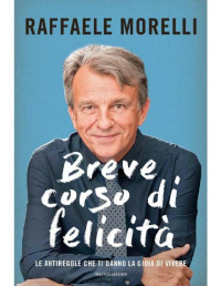 Raffaele Morelli — Breve corso di felicità