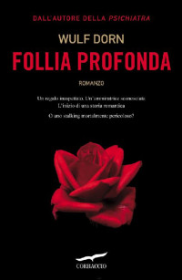 Wulf Dorn — Follia profonda