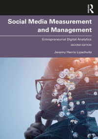 Jeremy Harris Lipschultz — Social Media Measurement and Management: Entrepreneurial Digital Analytics, 2nd Edition