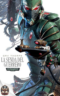 Gav Thorpe — La Senda del Guerrero (Warhammer 40,000)