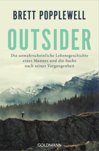 Brett Popplewell — Outsider: Die unwahrscheinliche Lebensgeschichte eines Mannes und die Suche nach seiner Vergangenheit