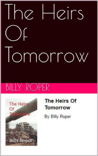 Billy Roper [Roper, Billy] — The Heirs of Tomorrow