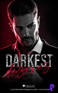 Kylie Kent & Sofia Aves & P.T. Macias & Tara Lee & Remy Reigns & J.F. Lowe & Lola Clarke & Lindsay Murray — Darkest Desires: A Dark Mafia Romance Collection for Charity (Romance Café Collection Book 15)