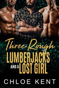 Chloe Kent — Three Rough Lumberjacks and a lost girl