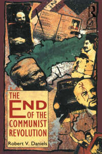 Daniels, Robert V.; — The End of the Communist Revolution