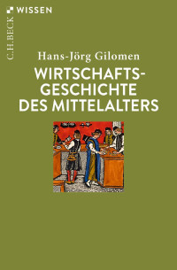 Hans-Jörg Gilomen — Wirtschaftsgeschichte des Mittelalters