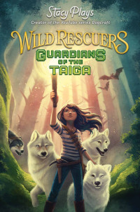 Stacy Plays [Plays, Stacy] — Wild Rescuers: Guardians of the Taiga