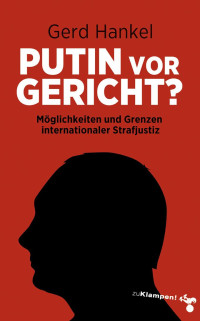 Gerd Hankel — Putin vor Gericht?