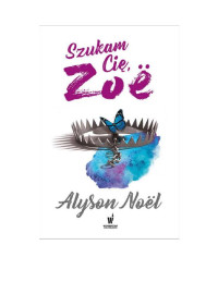 Alyson Noel — Szukam Cię, Zoë