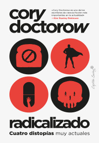 Cory Doctorow — Radicalizado (Ensayo) (Spanish Edition)