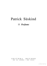 Patrick Suskind — O Perfume