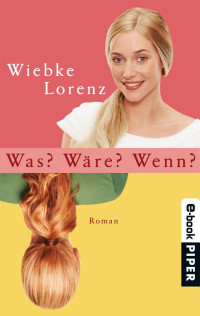Lorenz, Wiebke — Was? Wäre? Wenn?