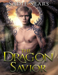 Sadie Sears [Sears, Sadie] — The Dragon Savior: A Dragon Shifter Romance (Dragons For Hire Book 4)